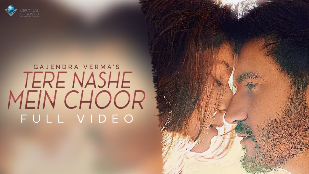 Tere Nashe Mein Choor| Gajendra Verma Lyrics