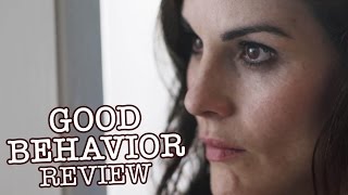 Good Behavior Review​ ​-  Michelle Dockery, Juan Diego Botto, Fred Austin