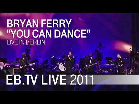 Bryan Ferry - "You Can Dance" live in Berlin 2011