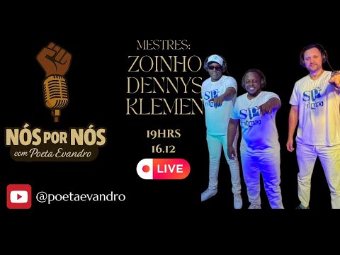 NÓS POR NÓS - MESTRES: ZOINHO, DENNYS E KLEMEN