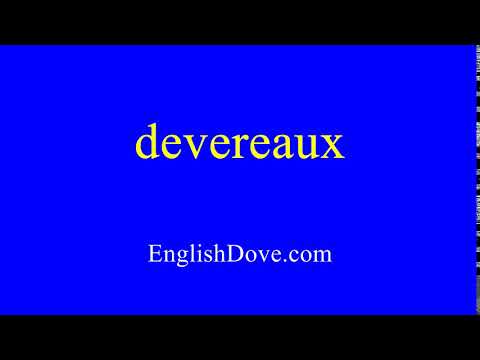 How to pronounce devereaux in American English.