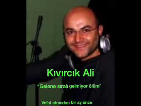 Kıvırcık Ali- Tedirgin Halim “gelene sıralı gelmiyor ölüm”