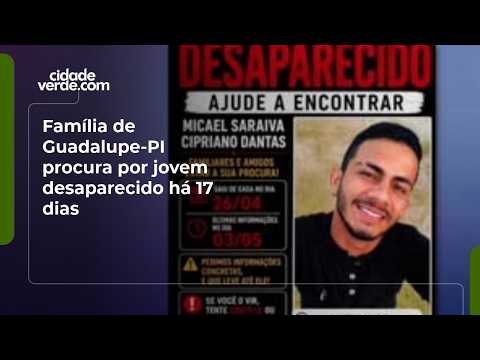 Família de Guadalupe-PI procura por jovem desaparecido há 17 dias