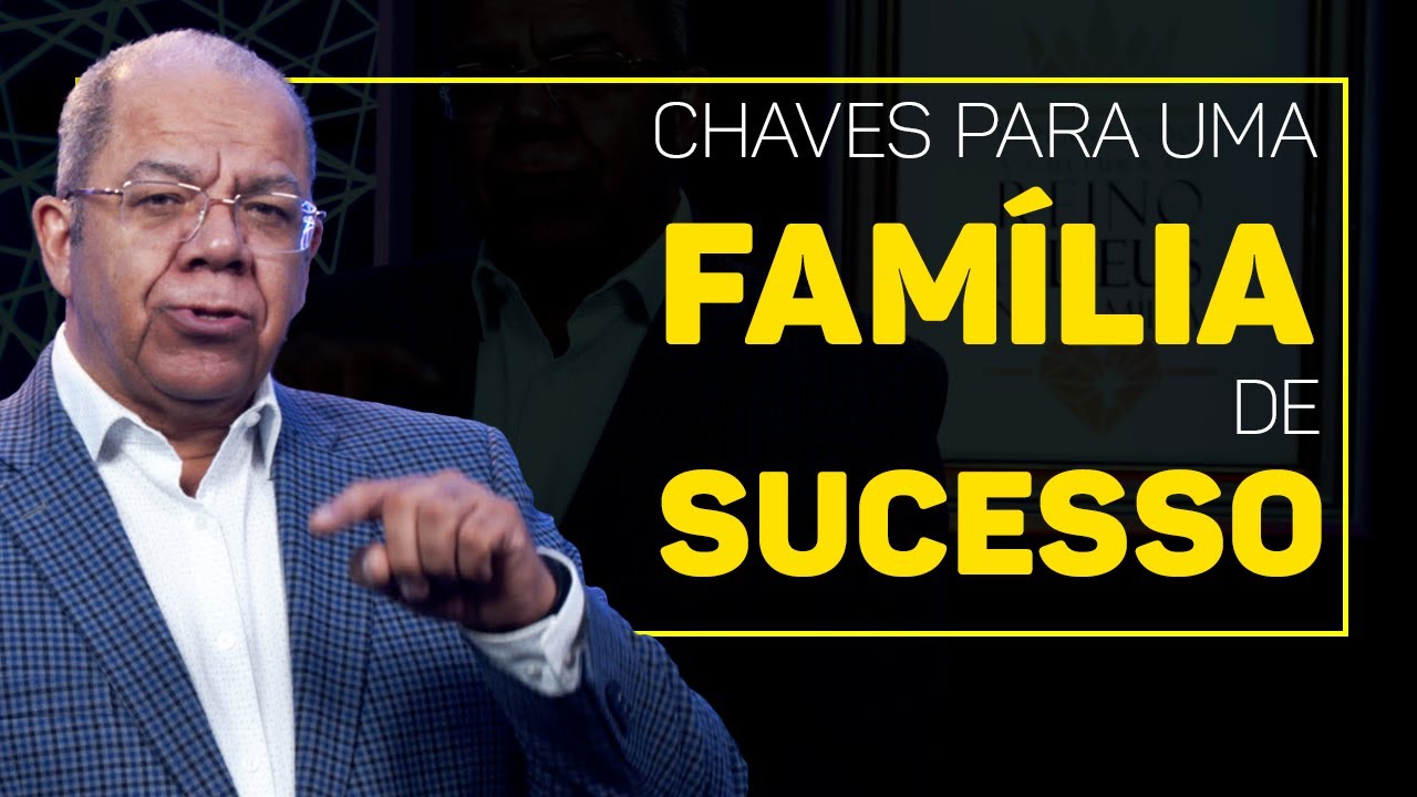 Chaves para uma familia de sucesso | Pr Josué Gonçalves