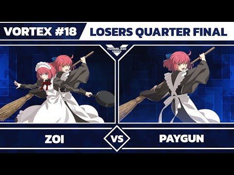 [Vortex #18] Zoi vs Paygun - Losers Quarter-Final - Melty Blood: Type Lumina