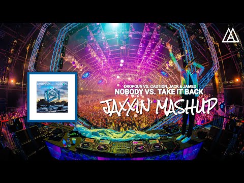 Dropgun vs. Castion x Jack & James - Nobody vs. Take It Back (Jaxxin John Mashup)