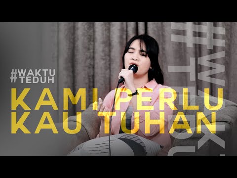 Kami Perlu Kau Tuhan