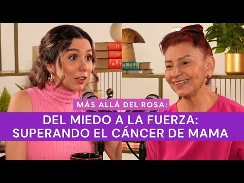 Más allá del rosa – Del miedo a la fuerza: superando el cáncer de mama con Isabel Martínez