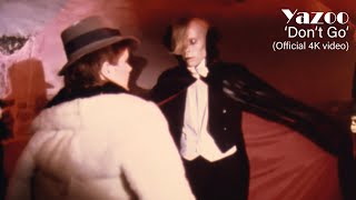 Yazoo - Don&#39;t Go (Official 4K Video)