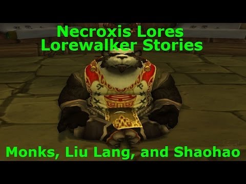 Lorewalker Stories - Monks, Liu Lang, and Shaohao - Necroxis Lores