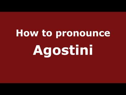 How to Pronounce Agostini - PronounceNames.com