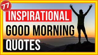 🛑 77 Inspirational GOOD MORNING Quotes 👉 with (Motivation Good Morning messages)
