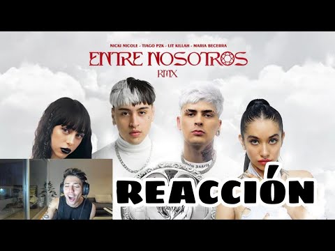 LUCK RA *REACCIÓN A TIAGO PZK, LIT KILLAH, MARÍA BECERRA, NICKI NICOLE - ENTRE NOSOTROS*