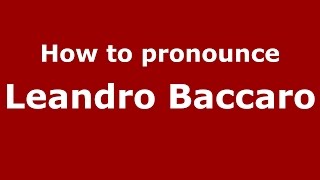 How to pronounce Leandro Baccaro