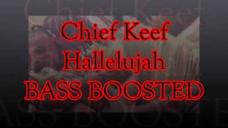 Chief Keef Hallelujah Bass Boosted CLEAN AF!!!