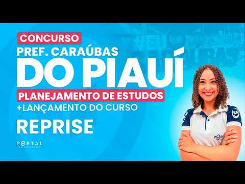 CONCURSO PREF. CARAÚBAS/PI: PLANEJAMENTO DE ESTUDOS + LANÇAMENTO DO CURSO - REPRISE