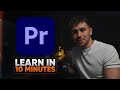 Learn PREMIERE PRO In 10 MINUTES Beginner Tutorial