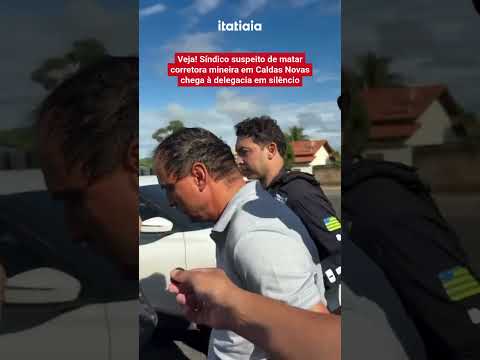 VEJA! SÍNDICO SUSPEITO DE MATAR CORRETORA MINEIRA EM CALDAS NOVAS CHEGA À DELEGACIA EM SILÊNCIO