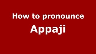 How to pronounce Appaji