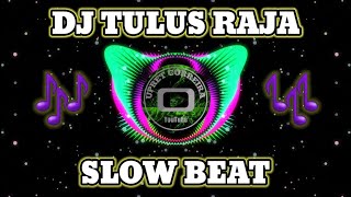 Download lagu DJ TULUS RADJA SLOW BEAT FULL BASSS mp3