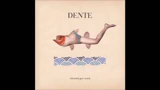 Dente - Noi e il Mattino