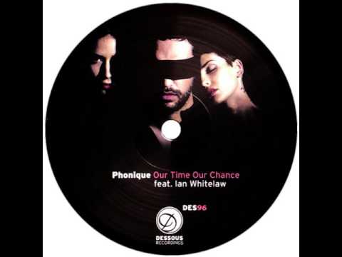 Phonique feat  Ian Whitelaw - Our Time Our Chance (Orffee + Abele 2017 Rework)