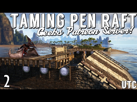 Mobile Taming Pen! :: Advanced Rafts Mod Build :: Ark Geeks Ep. 2 :: Playing Ark with Patrons :: UTC