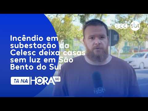 Incêndio em subestação da Celesc deixa casas sem luz em São Bento do Sul | Segurança | Tá Na Hora SC