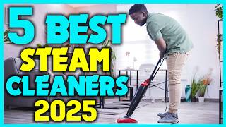 ✅Ultimate Review: Best Steam Cleaners To Buy In 2025