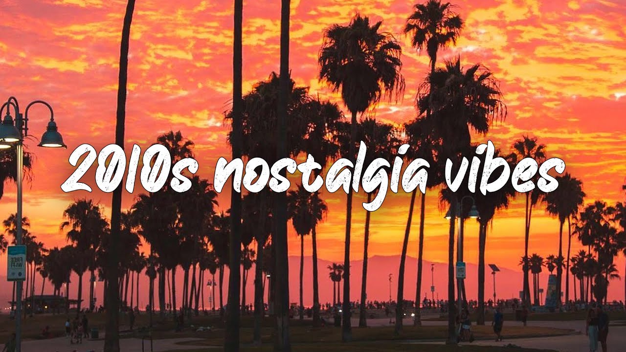 best songs of the decade 2010-2019 #2 ~nostalgia vibes mix ~2010s summer roadtrip