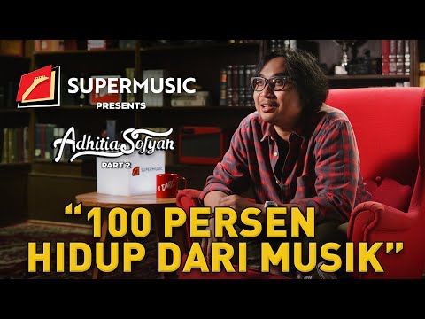 SUPERMUSIC - Adhitia Sofyan "100 Persen Hidup Dari Musik" | EPS 32 PART 2
