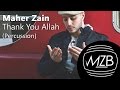 Maher Zain - Thank You Allah (Percussion Version ...