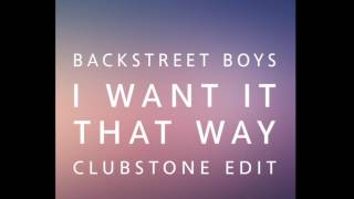Backstreet Boys - I Want It That Way (Clubstone Edit) [BA Cover]