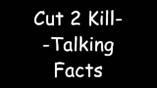 Cut 2 Kill- Talking Facts