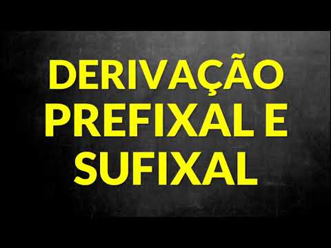 Formação das palavras por derivação prefixal e sufixal [Professora Alda]