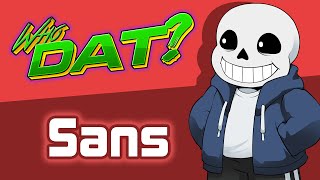 Sans (Undertale) - Who Dat?
