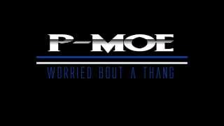 P-Moe -  Worry 'Bout A Thang