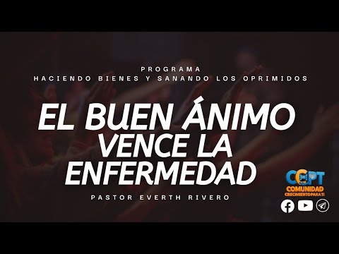 ‎Programa Haciendo Bienes y Sanando los Oprimidos | El Buen ánimo vence la Enfermedad