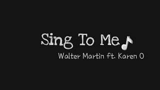 Sing To Me | Walter Martin ft. Karen O [Lyric video]