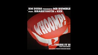 Bm Dubs presents Mr Rumble whoomp there it is feat. brasstooth and kee WHOOMP