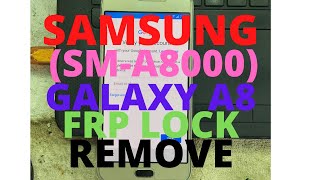 Samsung (SM-A8000) A8 FRP Lock Google Account Bypass. by dmtbd