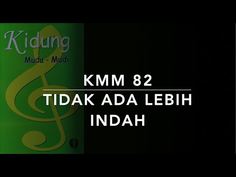 KMM 82 Tidak Ada Lebih Indah - Kidung Muda Mudi