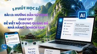 5 PHÚT HỌC SỐ - ĐỒNG HÀNH CÙNG DU LỊCH NINH BÌNH | Bài 13:Sử dụng chat GPT để viết nội dung quảng bá