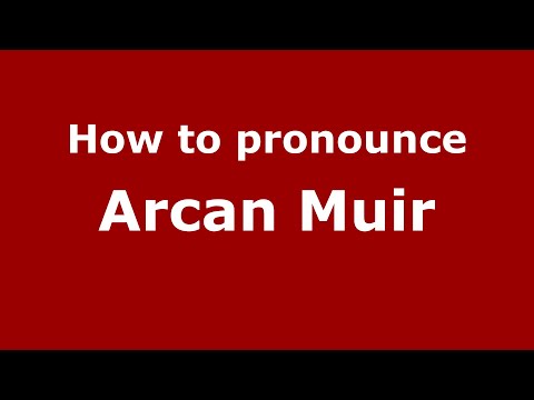 How to pronounce Arcan Muir (English/UK) - PronounceNames.com