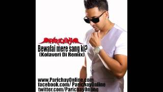 Parichay - Kolaveri Di Remix (Bewafai Mere Sang Ki)