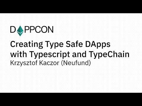 DAPPCON 2018: Creating Type Safe DApps with Typescript and TypeChain - Krzysztof Kaczor (Neufund)