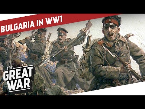 Bulgaria in World War 1 - The New Central Power I THE GREAT WAR - Special
