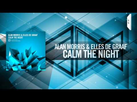 Alan Morris & Elles de Graaf - Calm The Night FULL (Amsterdam Trance)