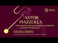 Astor Piazzolla - Tres Tangos Sinfónicos para bandoneón y orquesta 1. Allegro Tranquillo