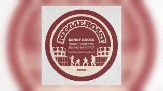 01 Kenny Knots - Watch How the People Dancing [Reggae Roast]